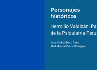 Hermilio Valdizán: Padre de la Psiquiatría Peruana