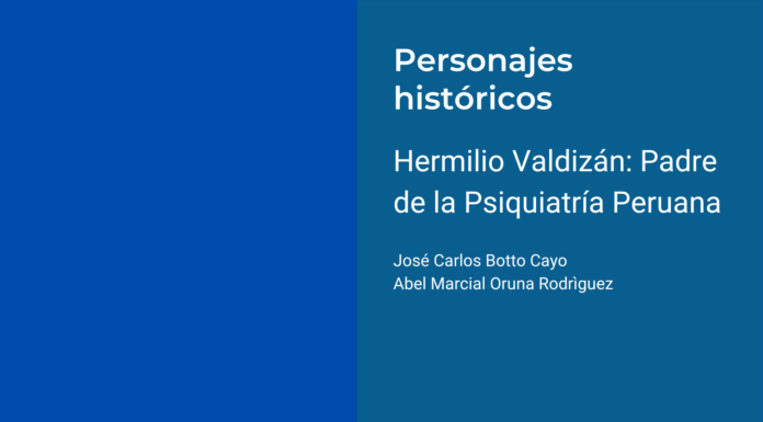 Hermilio Valdizán: Padre de la Psiquiatría Peruana