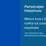 Manco Inca y la rebelión contra los conquistadores españoles