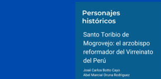 Santo Toribio de Mogrovejo: el arzobispo reformador del Virreinato del Perú