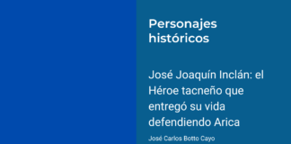 José Joaquín Inclán: el héroe tacneño que entregó su vida defendiendo Arica