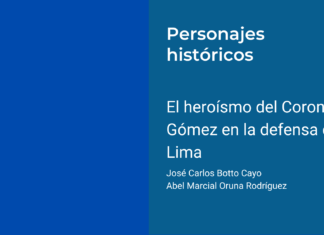 El heroísmo del Coronel Gómez en la defensa de Lima