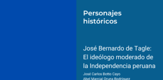 José Bernardo de Tagle: El ideólogo moderado de la Independencia peruana