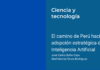 El camino de Perú hacia la adopción estratégica de la Inteligencia Artificial