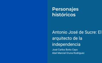 Antonio José de Sucre: El arquitecto de la independencia