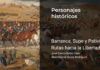 Barranca, Supe y Pativilca: Rutas hacia la Libertad