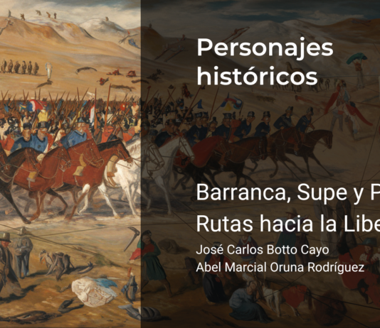 Barranca, Supe y Pativilca: Rutas hacia la Libertad