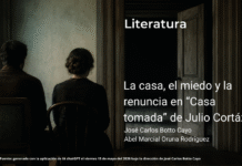 La casa, el miedo y la renuncia en “Casa tomada” de Julio Cortázar