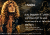 Led Zeppelin y Tolkien: la construcción de una nueva épica en la historia del rock