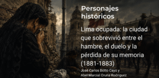 Lima ocupada: la ciudad que sobrevivió entre el hambre, el duelo y la pérdida de su memoria (1881-1883)